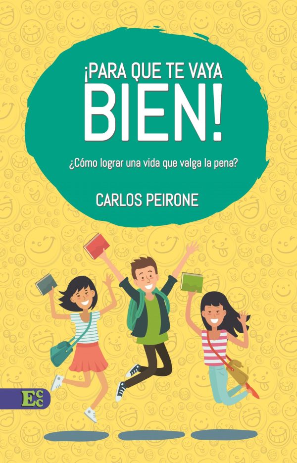 ¡PARA QUE TE VAYA BIEN! ¿Cómo lograr una vida que valga la pena?