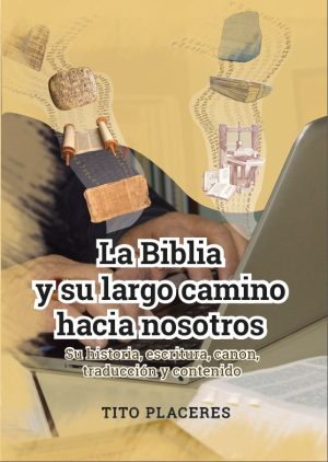 La Biblia y su largo camino hacia nosotros/historia, escritura, canon, traducción